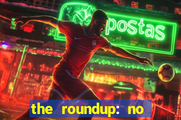 the roundup: no way out download